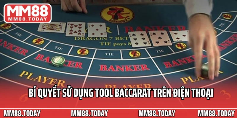 Bí quyết sử dụng tool baccarat trên điện thoại an toàn