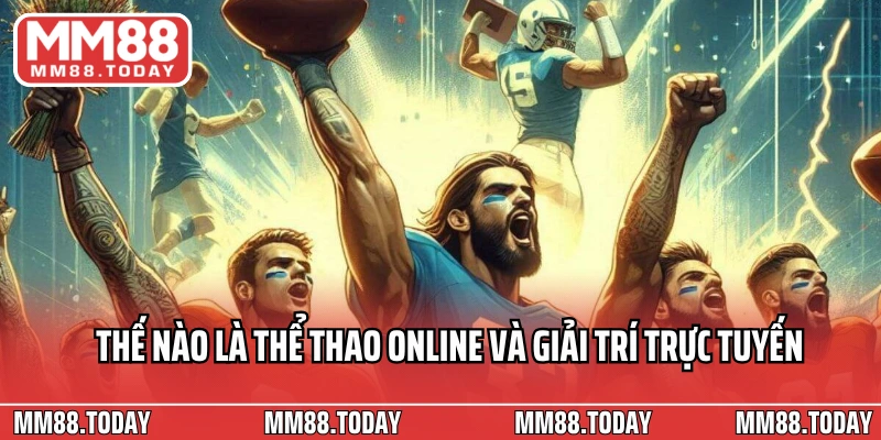 Thế nào là thể thao online và giải trí trực tuyến