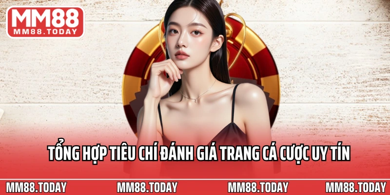 Tổng hợp tiêu chí đánh giá trang cá cược uy tín